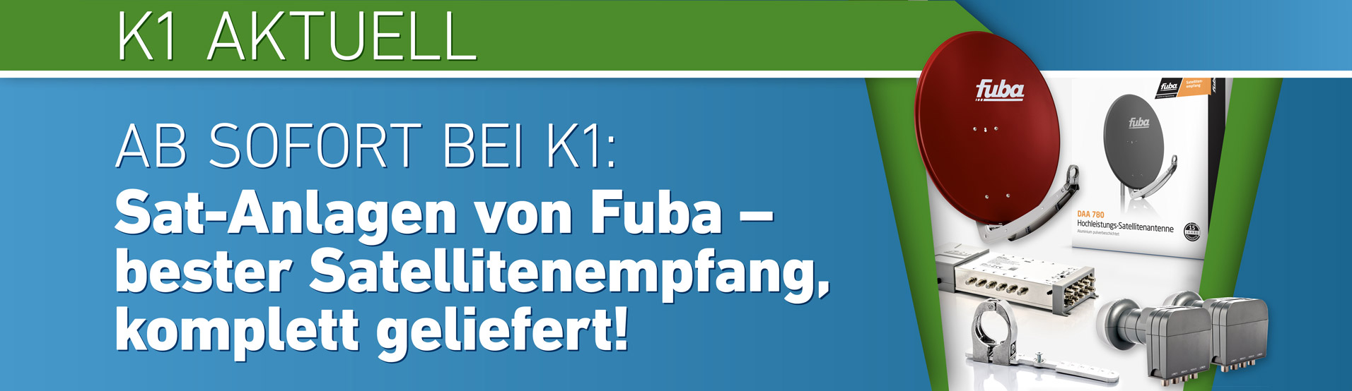 K1 Aktuell Sat-Anlagen von Fuba – bester Satellitenempfang, komplett geliefert!